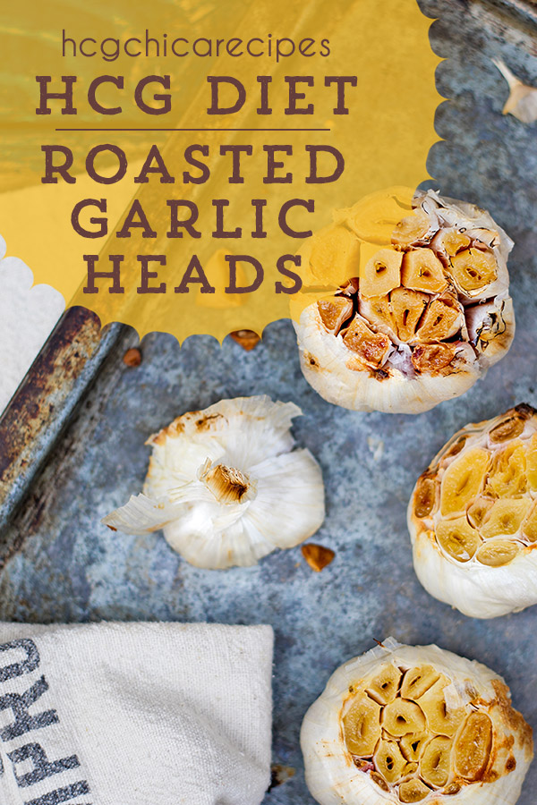 Phase 2 hCG Diet Vegetable Recipe - 28 calories per 2 tbsp: Roasted Garlic Heads - veggie/freebie