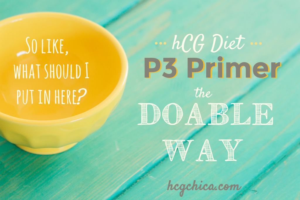 hCG Diet Advice - P3 the Doable Way - hcgchica.com
