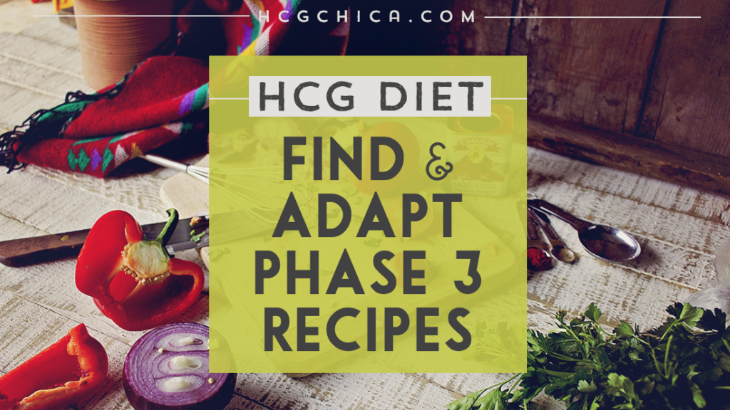 hCG Diet Advice - How to Find and Adapt Phase 3 hCG Diet Recipes - hcgchica.com