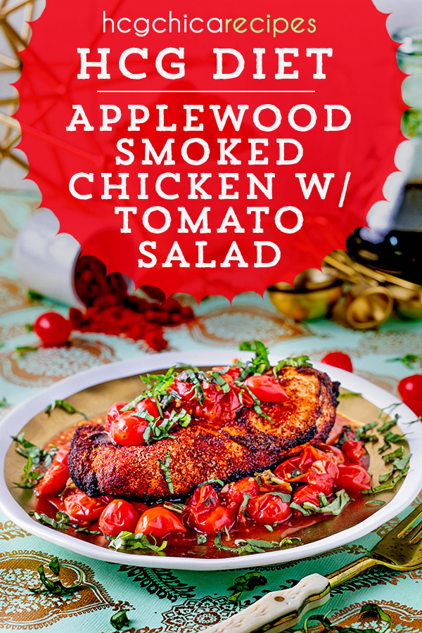 186 calories - P2 hCG Protocol Main Meal Recipe: Applewood Smoked Chicken with Smoked Tomato Salad - hcgchicarecipes.com - protein + veggie meal