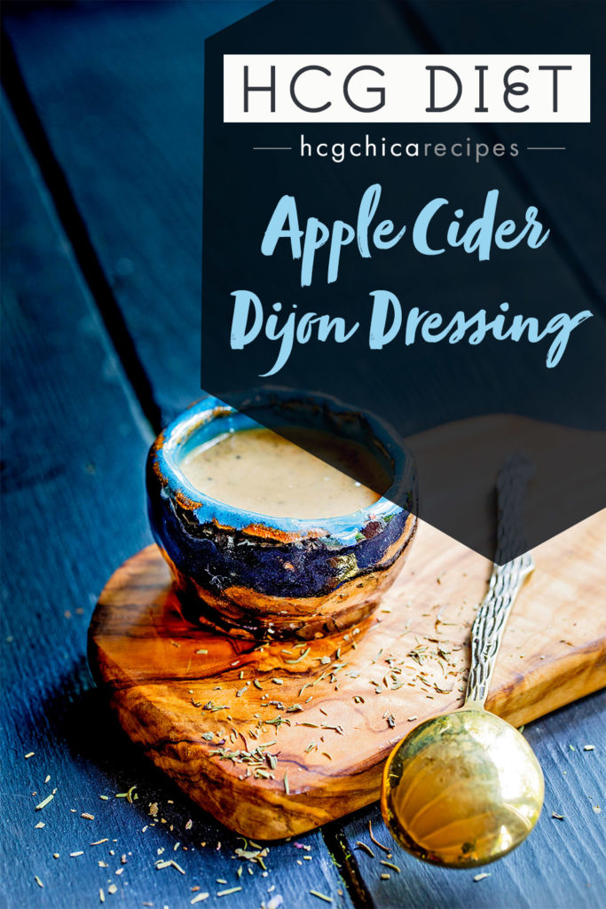 Phase 2 hCG Protocol Dressing Recipe: Apple Cider Dijon Dressing - 7 calories - hcgchicarecipes.com - dressing meal
