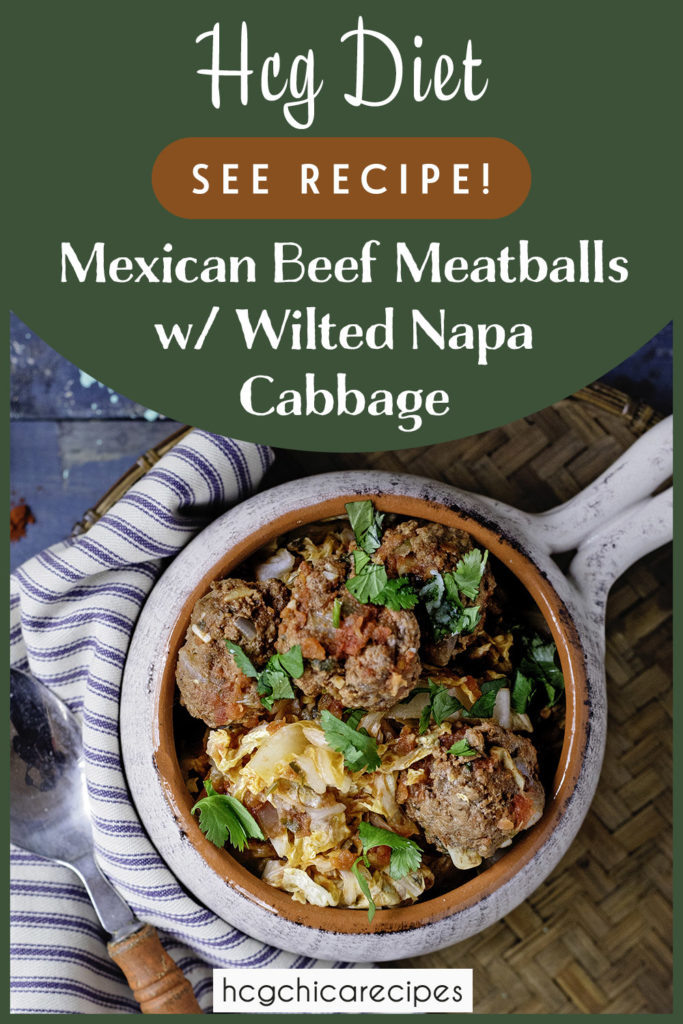 Phase 2 hCG Protocol Main Meal Recipe: Mexican Beef Meatballs with Wilted Napa Cabbage - 198 calories - hcgchicarecipes.com - protein + veggie meal