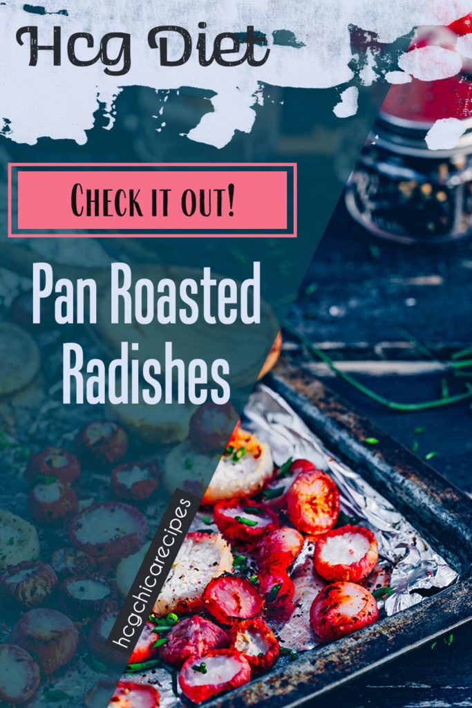 P2 hCG Protocol Snack Recipe: Pan Roasted Radishes - 68 calories - hcgchicarecipes.com - veggie meal