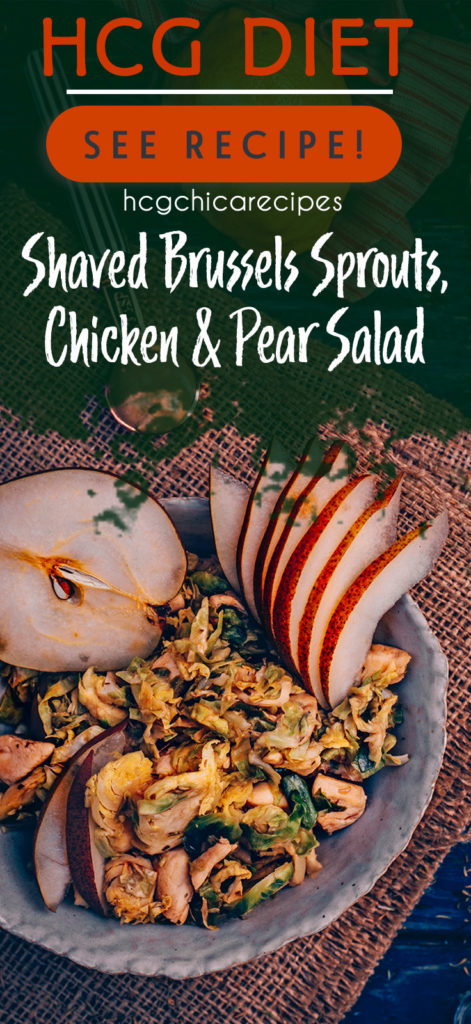 P2 hCG Diet Main Meal Recipe: Shaved Brussels Sprouts, Chicken & Pear Salad - 228 calories - hcgchicarecipes.com - protein + veggie + fruit meal